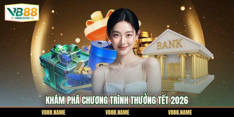 Khám phá chương trình thưởng Tết 2026